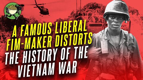 A Famous Liberal Fim-Maker Distorts the History of the Vietnam War