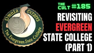 The Cult #185: Revisiting Evergreen State College (Part 1)