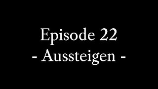 Episode 22: Aussteigen