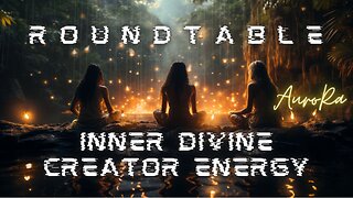 Inner Divine Creator Energy | Round Table