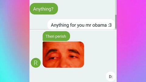 Hewwo Obama (Then Perish)