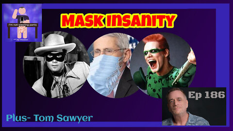 Mask Insanity!