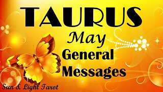 Taurus "You Are Gifted, The Changes You Are Going Through Are Positive Ones" May General Messages