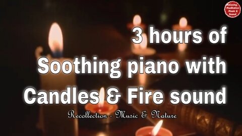 Soothing music with piano and fire burning sound for 3 hours, music for relax, sleep and heal