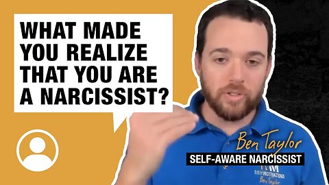 What made you realize that you're a narcissist?