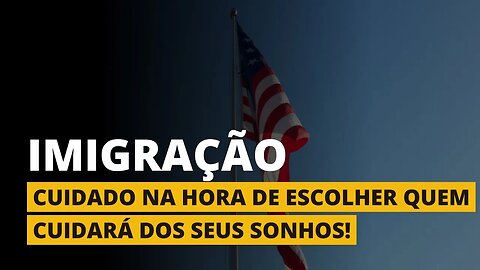 NÃO SEJA PREJUDICADO QUANDO FOR IMIGRAR PARA OS ESTADOS UNIDOS!