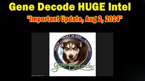 Gene Decode HUGE Intel: "Gene Decode Important Update, Aug 2, 2024"