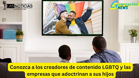 Conozca a los creadores de contenido LGBTQ y las empresas que adoctrinan a sus hijos.