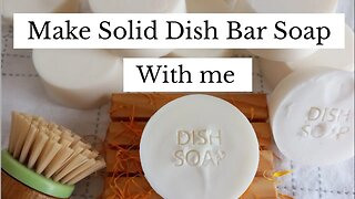 Make Solid Dish Soap With Me! Natural Soap | Solid Dish Bar | Handmade | Making Soap