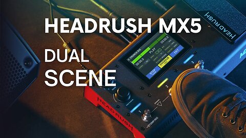 Headrush MX5 - Dual Scene