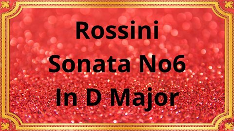 Rossini Sonata №6 In D Major