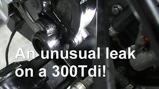 An unusual leak on a 300Tdi brand new part