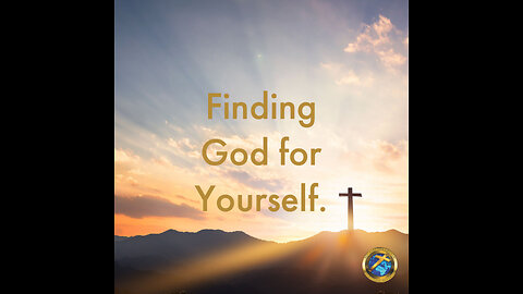 Finding God For YourSelf