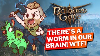 BALDURS GATE 3: There's A Worm In My Brain!!!