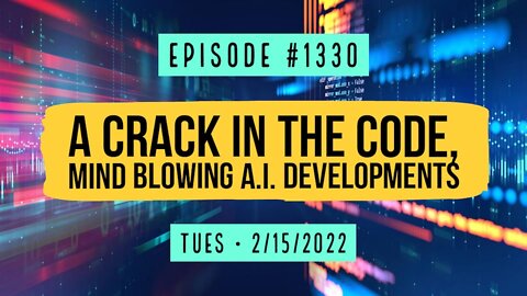 #1330 A Crack In The Code, Mind Blowing A.I. Developments