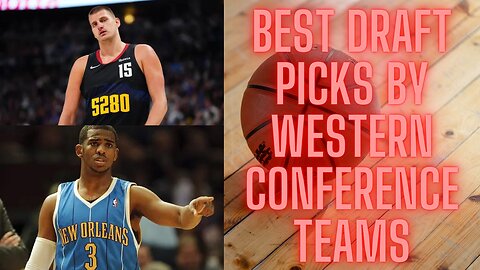 Best NBA draft pick by Western Conference teams since 2000
