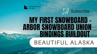 My First Snowboard - Arbor Snowboard Union Bindings Buildout