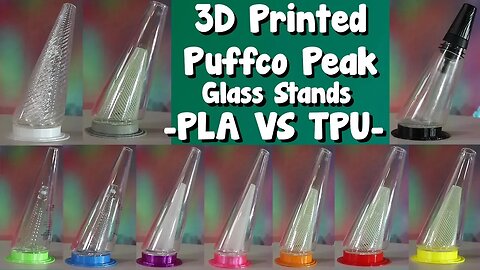 3D Printed Puffco Glass Stands! Why To Buy TPU Prints Over PLA! PLA VS TPU! Don't Break Your Glass!