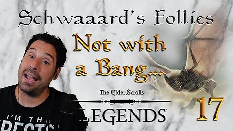 Schwaaard's Follies 17 - Not with a Bang...