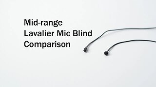 Mid-range Lavalier Mic Blind Comparison