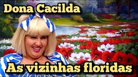 Escolinha do Professor Raimundo; Dona Cacilda e as vizinhas floridas