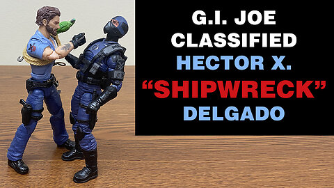 Hector X. "Shipwreck" Delgado - G.I. Joe Classified - Unboxing and Review