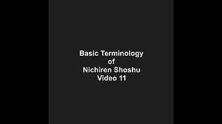 Basic Terminology of Nichiren Shoshu Video 11