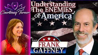 Ep.416: Understanding The Enemies of America w/ Frank Gaffney | The Courtenay Turner Podcast