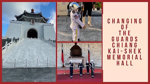 Full Video of Changing of the Guards Chiang Kai-shek Memorial Hall 國立中正紀念堂 Taipei