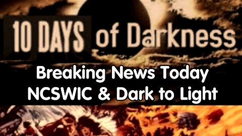 Breaking News Today - NCSWIC & Dark to Light