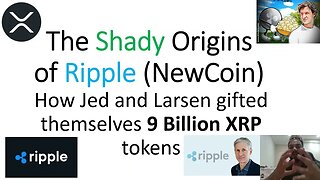 THE SHADY ORIGINS OF RIPPLE (NEWCOIN)-HOW JED/LARSEN "GIFTED" THEMSELVES 9 BILLION TOKENS!