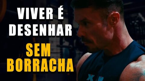 VIVER É DESENHAR SEM BORRACHA - Motivação Bodybuilding