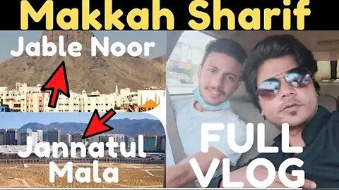 Makkah Sharif (Al Otaybiya) Full Vlog-7 | Jabal Al-Noor | Jannat ul-Mu'alla (جنة المعلى)