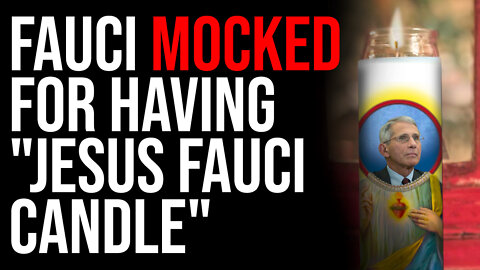 Fauci MOCKED For Having "Jesus Fauci Candle"