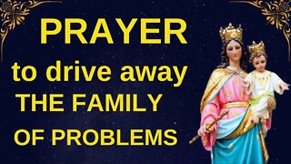 Our Lady Help of Christians - PRAYER TO REMOVE THE FAMILY FROM PROBLEM