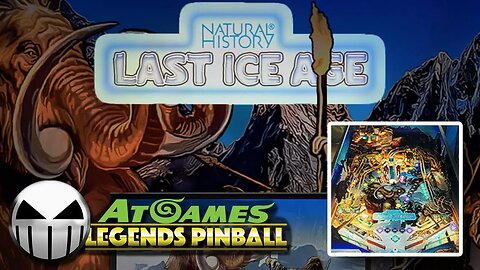 The Last Ice Age (Natural History) | AtGames Legends Pinball