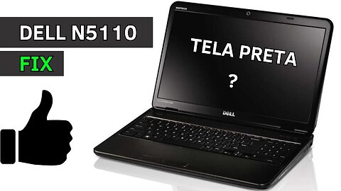 TELA PRETA DELL N5110 (RESOLVIDO)