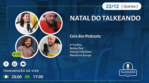 Ceia dos Podcasts - Natal do Talkeando | Talkeando Podcast #135