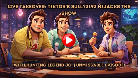 LIVE TAKEOVER: TikTok's Sully3193 Hijacks The Show with Hunting Legend JC! | Unmissable Episode