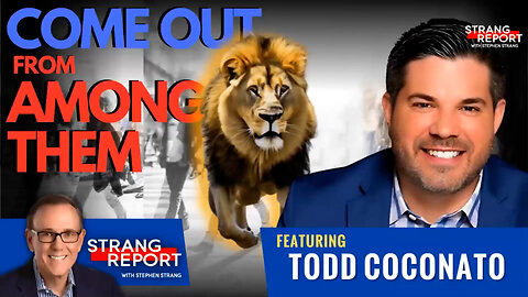 Strang Report • Come Out From Among Them! with Todd Coconato