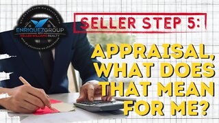 Seller Step 5 - Appraisal, What Does that Mean for Me? ( San Diego California ) Sell Real Estate