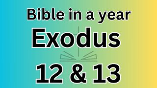 Exodus 12 & 13