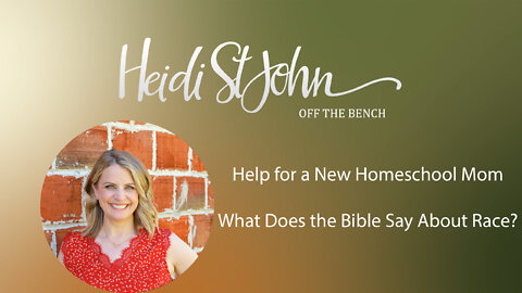 Help for a New Homeschool Mom | What Does the Bible Say About Race?