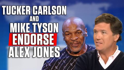 VIDEO: Tucker Carlson And Mike Tyson Endorse Alex Jones