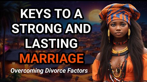 Keys to a Strong and Lasting Marriage: Overcoming Divorce Factors