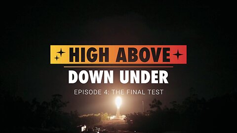 High Above Down Under | Episode 4: The Final Test