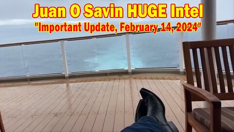 Juan O Savin HUGE Intel: "Juan O Savin Important Update, February 14, 2024"