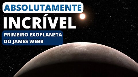 “Nova Terra” descoberta pelo James Webb, seu primeiro Exoplaneta!