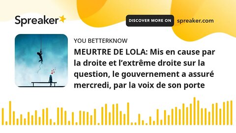 MEURTRE DE LOLA: Mis en cause par la droite et l’extrême droite sur la question, le gouvernement a a