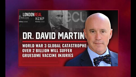 Global Catastrophe: Over 2 Billion Will Suffer Gruesome Vaccine Injuries | Dr David Martin